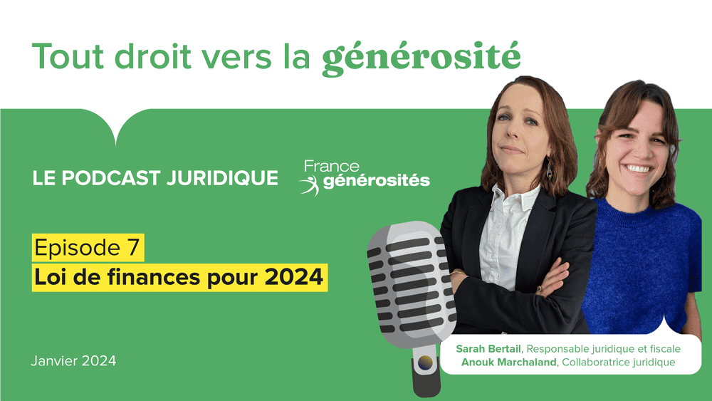 Illustration de l'article : #7 Loi de finances pour 2024 – Podcast “Tout droit vers la générosité”